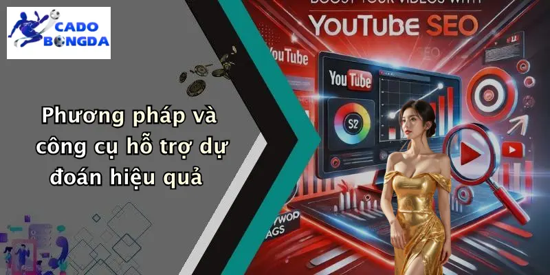 Phương pháp và công cụ hỗ trợ dự đoán hiệu quả