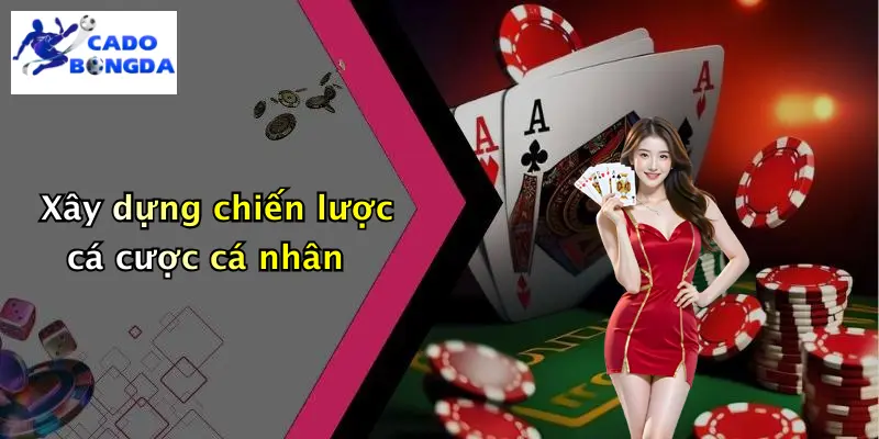 Mẹo Thắng Nhà Cái Trong Cá Độ: Bí Kíp Bóng Đá An Toàn 3 Xây dựng chiến lược cá cược cá nhân