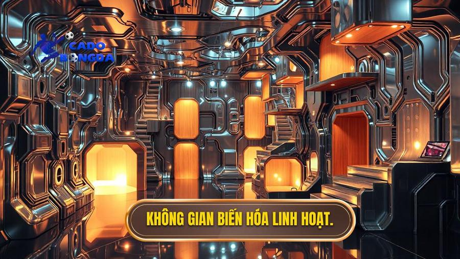 Không gian biến hóa linh hoạt.