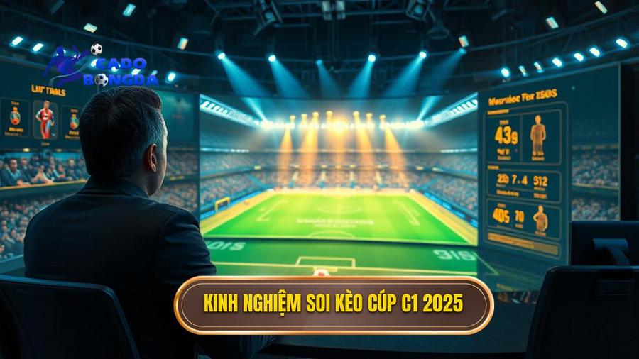 Soi kèo các trận đấu cúp C1 châu Âu 2025: Phân tích chuyên sâu và chiến thuật thắng lợi 3 Kinh nghiệm soi kèo các trận đấu cúp C1 châu Âu 2025 từ chuyên gia