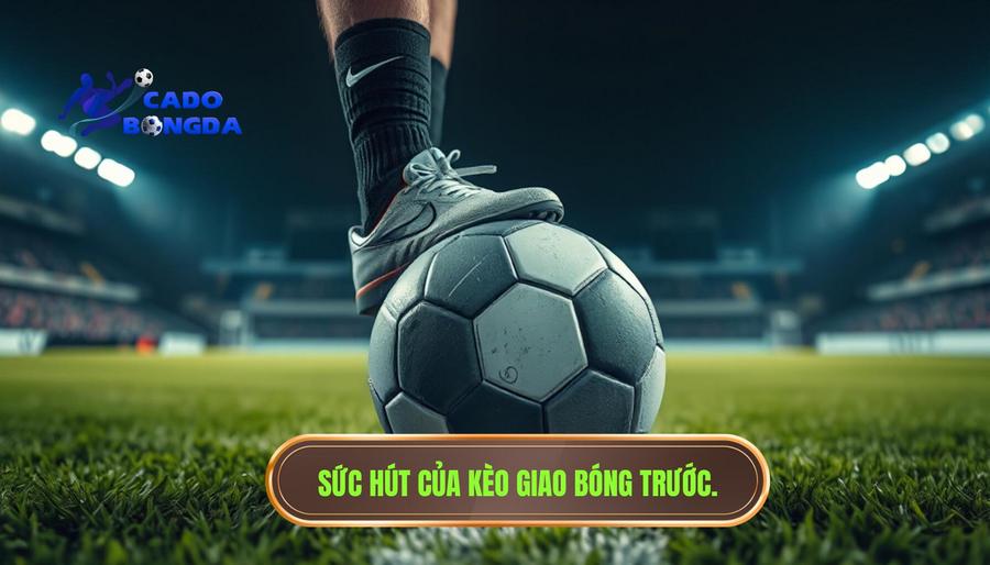 Kèo Giao Bóng Trước Là Gì? Cẩm Nang Chinh Phục Kèo Kick-off Từ Chuyên Gia 2 Sức hút của kèo giao bóng trước.