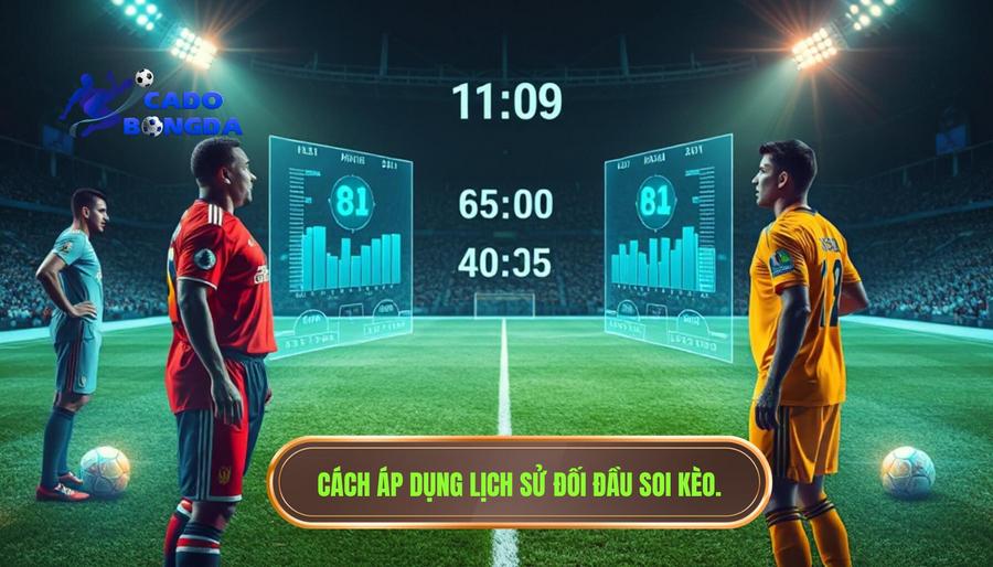 Cách áp dụng lịch sử đối đầu soi kèo