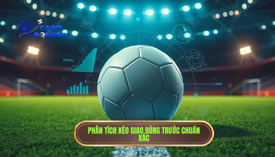 Kèo Giao Bóng Trước Là Gì? Cẩm Nang Chinh Phục Kèo Kick-off Từ Chuyên Gia 3 Phân tích kèo giao bóng trước chuẩn xác