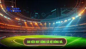 Soi kèo hot cùng Cá Độ Bóng Đá.